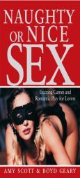 Naughty or Nice Sex: Exciting Games and Romantic Play for Lovers by Amy Drew Paperback Book