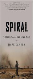 Spiral: Trapped in the Forever War by Mark Danner Paperback Book