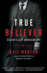 True Believer: Stalin's Last American Spy by Kati Marton Paperback Book