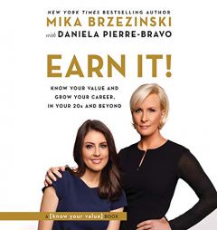 Earn It!: Know Your Value and Grow Your Career, in Your 20s and Beyond by Mika Brzezinski Paperback Book