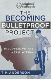 The Becoming Bulletproof Project: Discovering the Hero Within by Tim Anderson Paperback Book