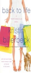 Back to Life: A Trophy Wives Club Novel (Trophy Wives Club) by Kristin Billerbeck Paperback Book