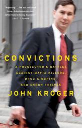 Convictions: A Prosecutor's Battles Against Mafia Killers, Drug Kingpins, and Enron Thieves by John Kroger Paperback Book