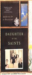 Daughter of the Saints: Growing Up In Polygamy by Dorothy Allred Solomon Paperback Book