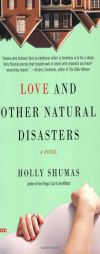 Love and Other Natural Disasters by Holly Shumas Paperback Book