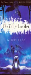 The Fall of Lucifer (Chronicles of Brothers) by Wendy Alec Paperback Book