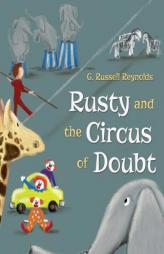 Rusty and the Circus of Doubt by G. Russell Reynolds Paperback Book