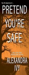 Pretend You're Safe by Alexandra Ivy Paperback Book