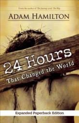 24 Hours That Changed the World, Expanded Paperback Edition by Adam Hamilton Paperback Book