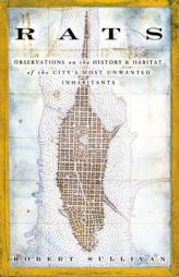 Rats: Observations on the History and Habitat of the City's Most Unwanted Inhabitants by Robert Sullivan Paperback Book