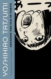 Abandon the Old in Tokyo by Yoshihiro Tatsumi Paperback Book