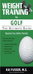 Weight Training For Golf: The Ultimate Guide by Kai Fusser Paperback Book
