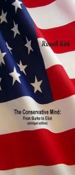 The Conservative Mind: From Burke to Eliot (Abridged Edition) by Russell Kirk Paperback Book