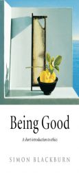 Being Good: A Short Introduction to Ethics by Simon Blackburn Paperback Book