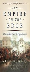 An Empire on the Edge: How Britain Came to Fight America by Nick Bunker Paperback Book