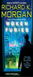 Woken Furies: A Takeshi Kovacs Novel by Richard K. Morgan Paperback Book