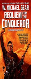 Requiem for the Conqueror: Forbidden Borders 1 (Forbidden Borders) by W. Michael Gear Paperback Book