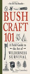 Bushcraft 101: A Field Guide to the Art of Wilderness Survival by Dave Canterbury Paperback Book
