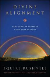 Divine Alignment by Squire Rushnell Paperback Book