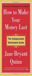 How to Make Your Money Last: The Indispensable Retirement Guide by Jane Bryant Quinn Paperback Book