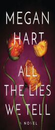 All the Lies We Tell by Megan Hart Paperback Book