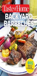Taste of Home Backyard Barbecues: Fire Up Great Get-Togethers by Editors of Taste of Home Paperback Book