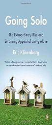 Going Solo: The Extraordinary Rise and Surprising Appeal of Living Alone by Eric Klinenberg Paperback Book