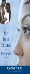 My Best Friend and My Man by Cydney Rax Paperback Book