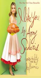I Like You: Hospitality Under the Influence by Amy Sedaris Paperback Book