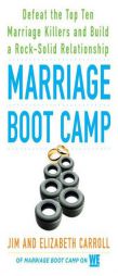 Marriage Boot Camp: Defeat the Top 10 Marriage Killers and Build a Rock-Solid Relationship by Elizabeth Carroll Paperback Book