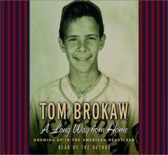 A Long Way from Home: Growing Up in the American Heartland (Tom Brokaw) by Tom Brokaw Paperback Book
