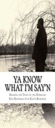 Ya Know What I'm Say'n: Hearing the Voice of the Homeless by Kris Bridgman Paperback Book