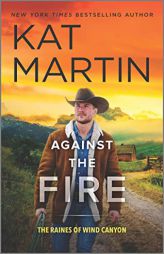 Against the Fire: A Novel (The Raines of Wind Canyon, 2) by Kat Martin Paperback Book