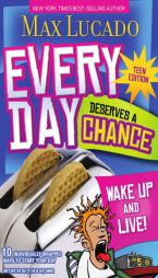 Every Day Deserves a Chance - Teen Edition: Wake Up and Live! by Max Lucado Paperback Book
