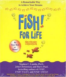 Fish! For Life: A Remarkable Way to Achieve Your Dreams by Stephen C. Lundin Paperback Book