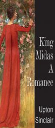 King Midas, a Romance by Upton Sinclair Paperback Book