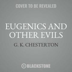 Eugenics and Other Evils: On Socialism, Science and the Creation of the Master Race by G. K. Chesterton Paperback Book