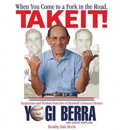 When You Come to a Fork in the Road, Take It! by Yogi Berra Paperback Book