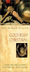 Gold Rush Christmas: Gold Fever Runs Through Four Romantic Novellas by Colleen Coble Paperback Book