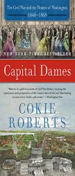 Capital Dames: The Civil War and the Women of Washington, 1848-1868 by Cokie Roberts Paperback Book