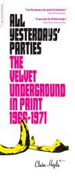 All Yesterdays' Parties: The Velvet Underground in Print, 1966-1971 by Clinton Heylin Paperback Book