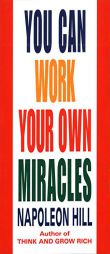 You Can Work Your Own Miracles by Napoleon Hill Paperback Book