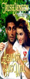 Against His Will (Time of Your Life) by Trish Jensen Paperback Book