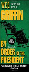 By Order of the President by W. E. B. Griffin Paperback Book