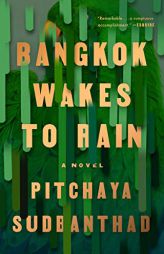 Bangkok Wakes to Rain: A Novel by Pitchaya Sudbanthad Paperback Book