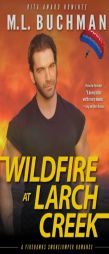 Wildfire at Larch Creek (Firehawks) (Volume 4) by M. L. Buchman Paperback Book