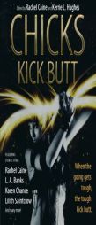 Chicks Kick Butt by Rachel Caine Paperback Book
