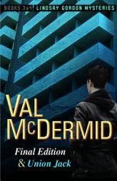 Final Edition and Union Jack: Lindsay Gordon Mysteries #3 and #4 by Val McDermid Paperback Book