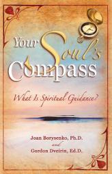 Your Soul's Compass: What Is Spiritual Guidance? by Joan Borysenko Paperback Book