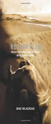 Redemption: Freed by Jesus from the Idols We Worship and the Wounds We Carry by Mike Wilkerson Paperback Book